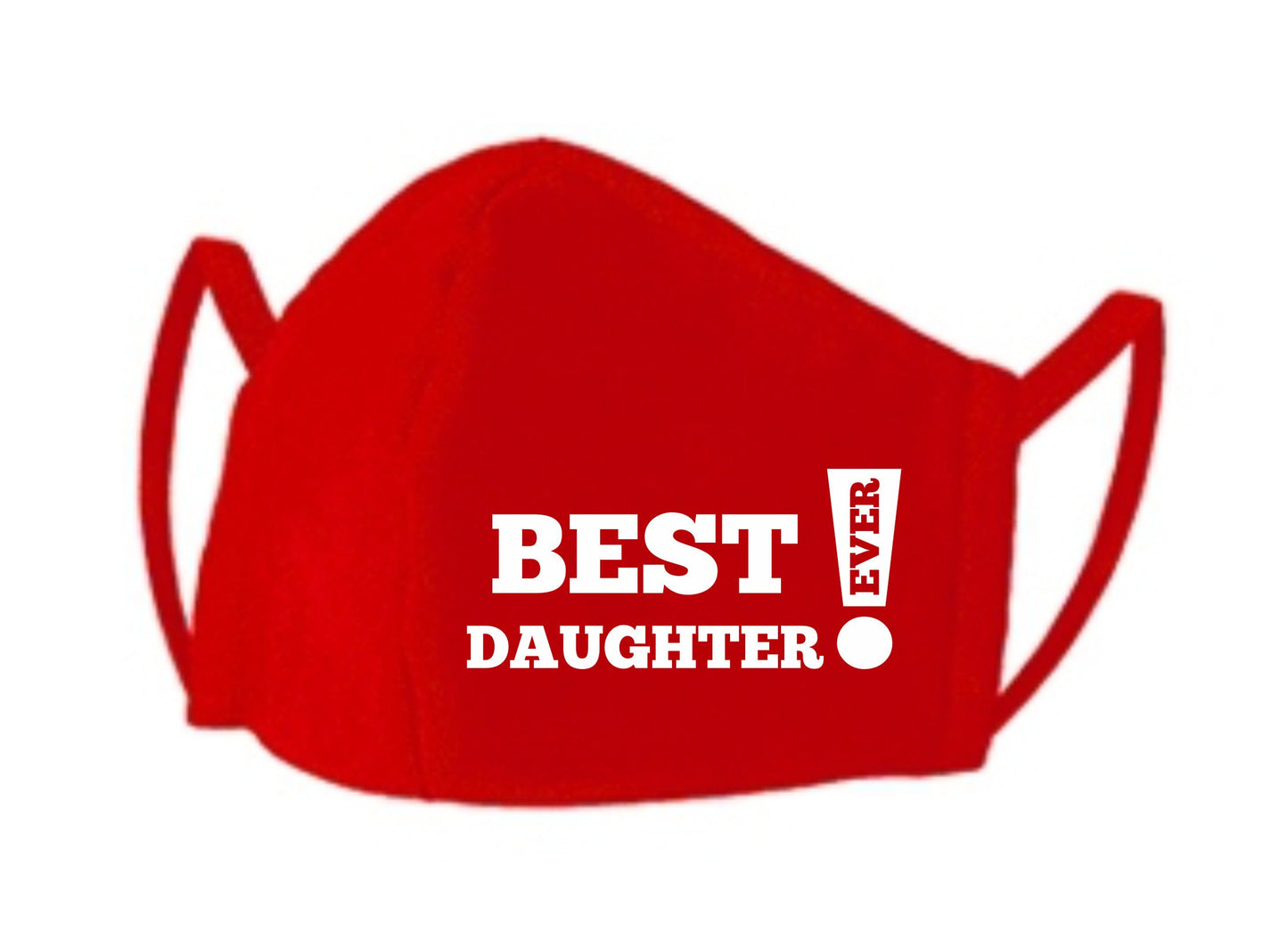Face Mask Best Daughter Ever, Gift For Her, Birthday Gift, Stay Safe, Reusable, Washable, Cute Saying, Comfortable, Daughter, Best Ever
