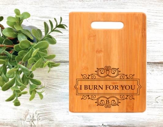 I Burn for You | 9 x 6 Small I burn for your Bamboo Cutting Board | Duke | Hastings | Funny Cutting Board