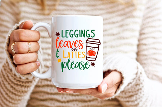 Leggings Leaves and Lattes Please, Cute Coffee Mug, Fall Mug, Funny Thanksgiving Mug, Hot Chocolate Mug, Pumpkin Pie Mug, Food Lover Mug