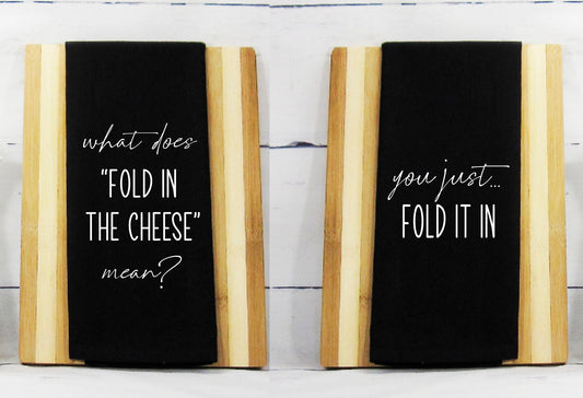 What Does Fold in the Cheese Mean | You Just Fold It in | Kitchen Tea Towels | Funny Kitchen towels | Housewarming Gift | Fold In the Cheese