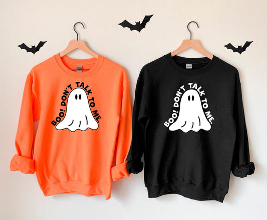 Boo Don't Talk to Me, Halloween Sweatshirt, Spooky Season Shirt, Halloween Pullover, Fall Sweatshirt, Funny Halloween Shirt, Boo, Ghost
